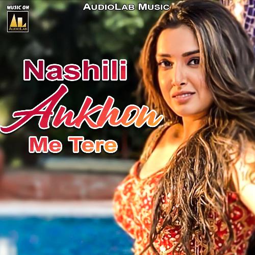 Nashili Ankhon Me Tere Raj Kumar Rajak MP3 Download